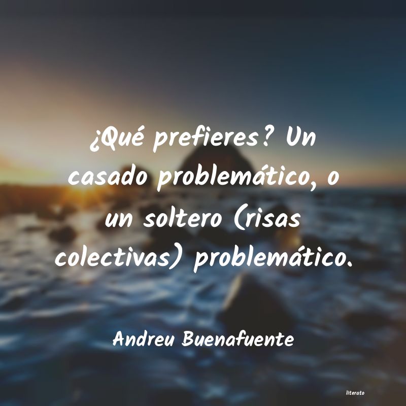 frases de Andreu Buenafuente