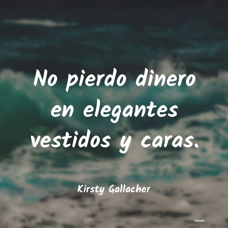 Frases de Kirsty Gallacher