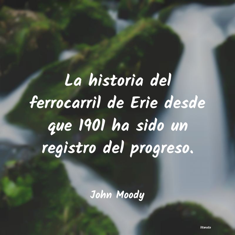 Frases de John Moody