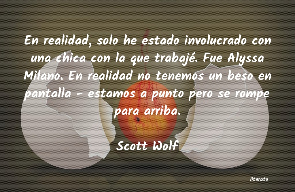 Frases de Scott Wolf
