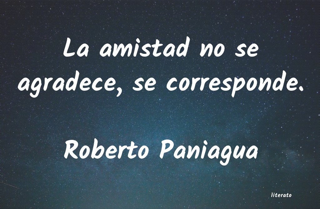 Frases de Roberto Paniagua