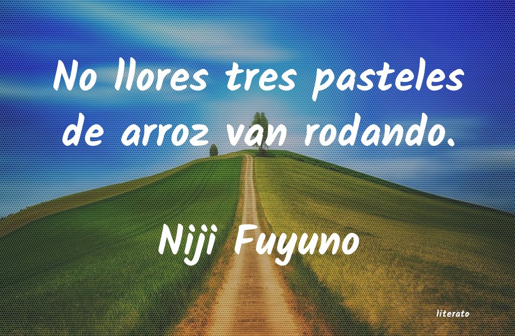 frases de Niji Fuyuno
