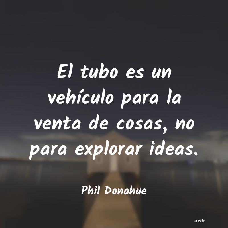 Frases de Phil Donahue