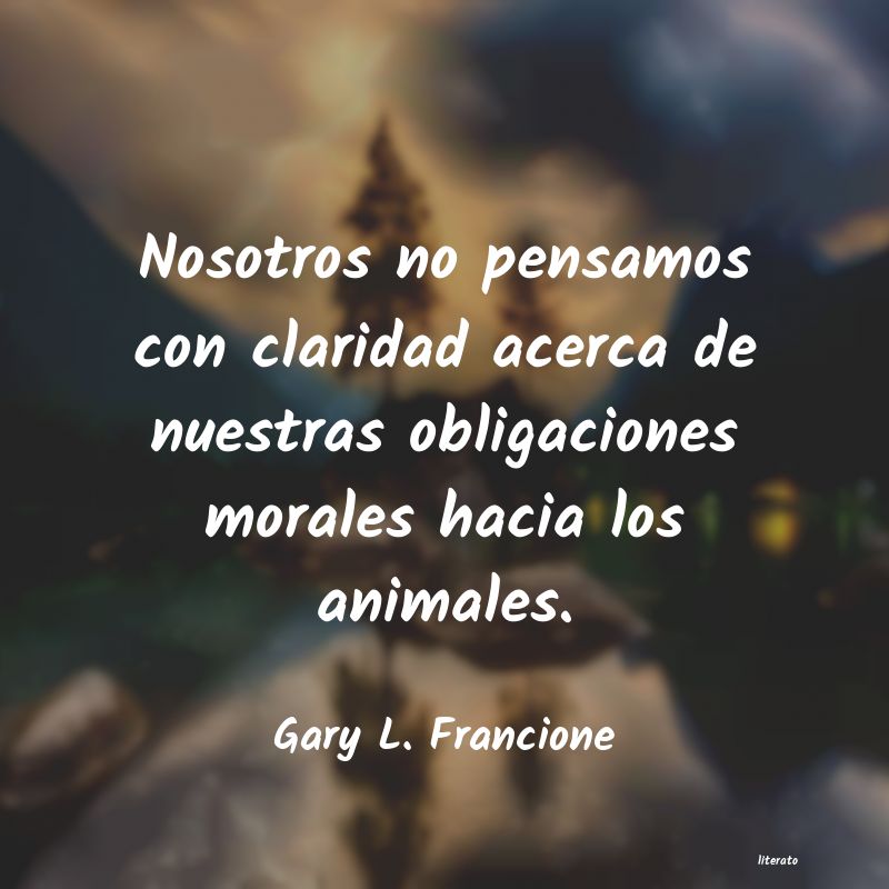 Frases de Gary L. Francione