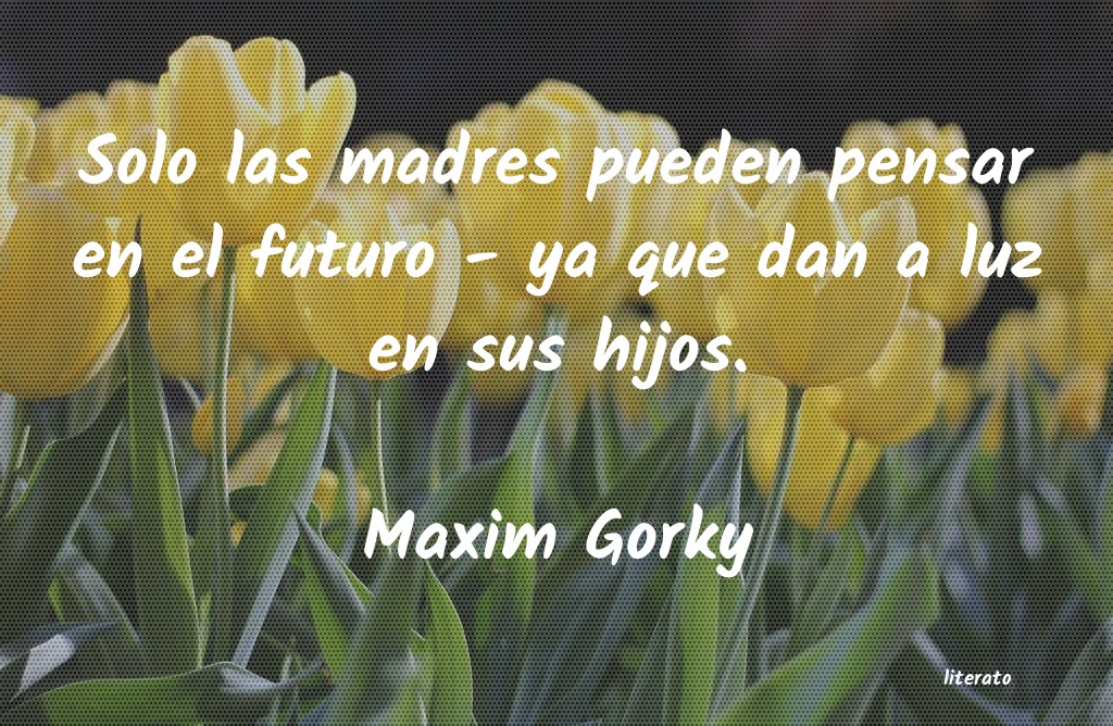 Frases de Maxim Gorky