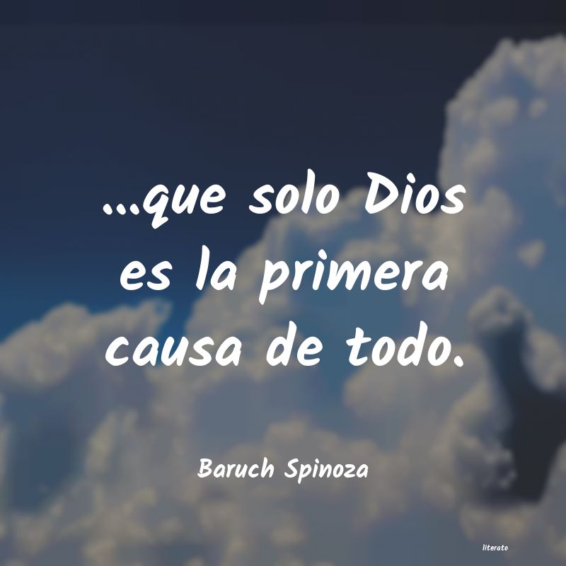 Baruch Spinoza: ...que solo Dios es la primera