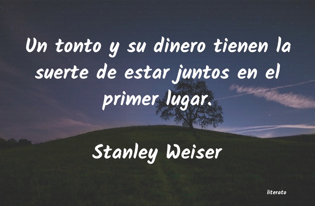 frases de Stanley Weiser