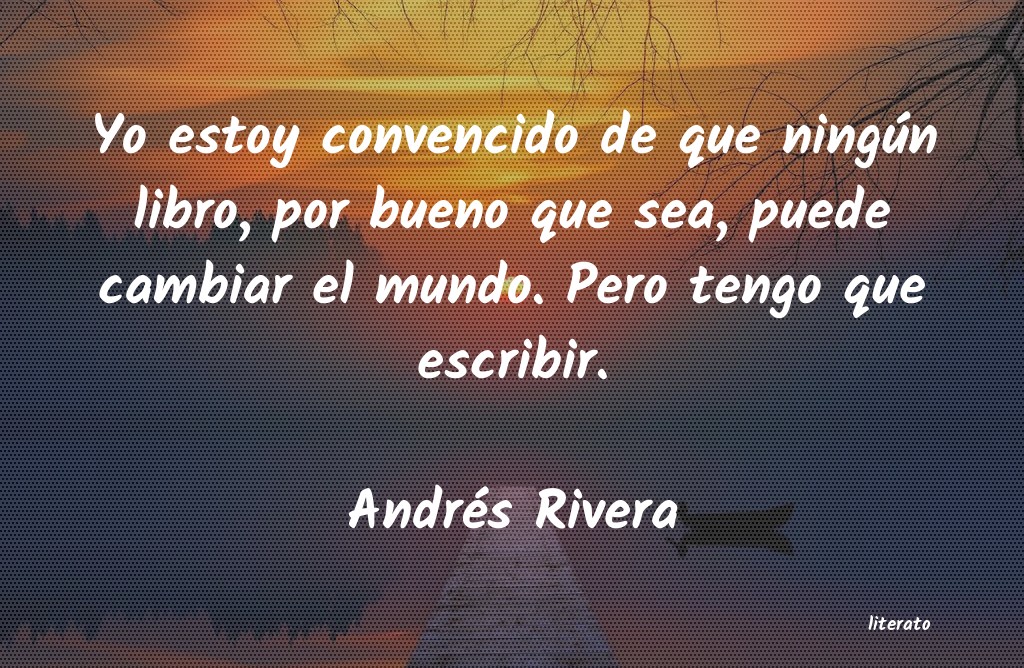 frases de AndrÃ©s Rivera