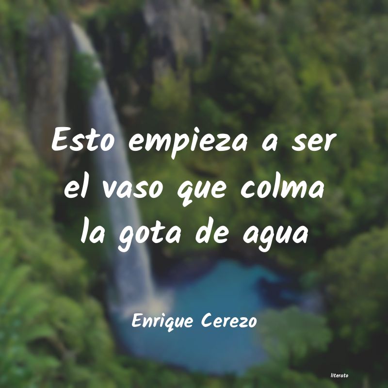 frases de Enrique Cerezo