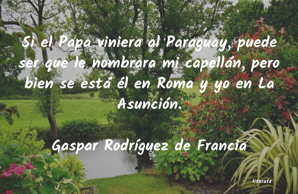 Frases de Gaspar Rodríguez de Francia