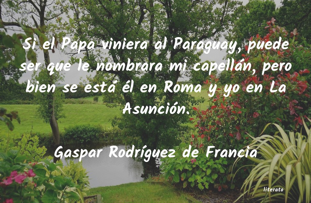 frases de Gaspar RodrÃguez de Francia