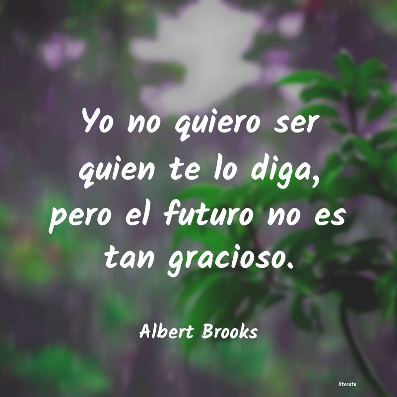 Frases de Albert Brooks