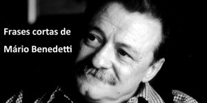 Frases Cortas de Mario Benedetti