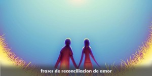 frases de reconciliacion de amor